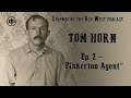 LEGENDS OF THE OLD WEST | Tom Horn Ep2 — “Pinkerton Detective”