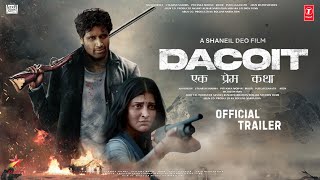 DECOIT - Official Trailer | Adivi Sesh | Shruti Haasan | Shaneil Deo | Annapurna S. #Dacoit Updates