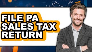 How to File PA Sales Tax Return (Easy Method)