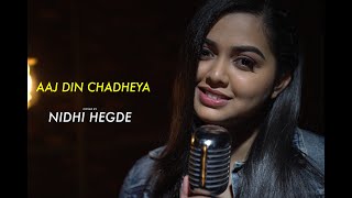 AAJ DIN CHADHEYA | Cover by Nidhi Hegde | Sing Dil Se I Love Aaj Kal | Saif Ali Khan