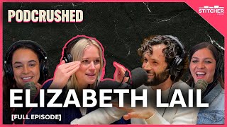 Elizabeth Lail | Ep 30 | Podcrushed