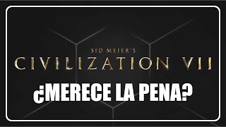 ¿Merece la pena CIVILIZATION 7?