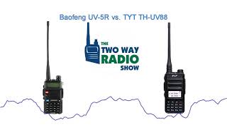 Baofeng UV-5R vs. TYT TH-UV88 - TWRS 147