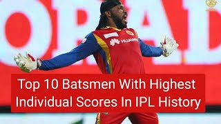 Top 10 Batsmen With Highest Individual Scores In IPL History INDIAN PREMIER LEAGUE