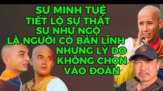 SƯ MINH TUỆ TIẾT LỘ SỰ THẬT SƯ NHƯ NGỘ”LÀ NGƯỜI CÓ BẢN LĨNH”NHƯNG LÝ DO KHÔNG CHỌN VÀO ĐOÀN