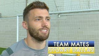 Team Mates! Stuart Dallas: "He'll moan about it for a month after!"