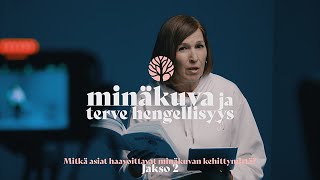 Minäkuva ja terve hengellisyys - Jakso 2 - Mitkä asiat haavoittavat minäkuvan kehittymistä?