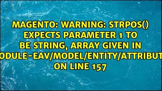 Warning: strpos() expects parameter 1 to be string, array given in...