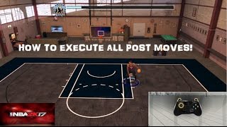 HOW TO DO EVERY POST MOVE! IMPROVE YOUR POST GAME IN NBA 2K17!