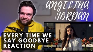 ANGELINA JORDAN - EVERY TIME WE SAY GOODBYE - LIVE | REACTION