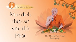 VĐPP - Mục đích của việc thờ Phật - HT Pháp Tông thuyết giảng