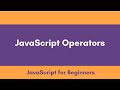 What are JavaScript Operators | JavaScript Tutorial for Beginners