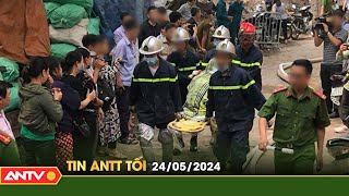 Tin tức an ninh trật tự nóng, thời sự Việt Nam mới nhất 24h tối ngày 24/5 | ANTV