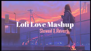 Non Stop Bollywood Lofi Love Mashup || Night Lofi || Lofi Relax [Slowed+Reverb]