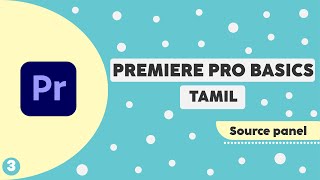 Premiere pro tutorial in Tamil - Source panel