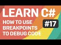Learn C# - Using Breakpoints - Episode #17