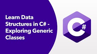 Data Structures in C# - Exploring Generic Classes