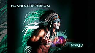 Bandi \u0026 Lucidream - Hau