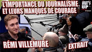 Le JOURNALISME MANQUE de COURAGE / Rémi Villemur / What's Up Podcast (Extrait)