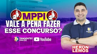 MPPI: VALE A PENA FAZER ESSE CONCURSO? | PROF. HERON LEMOS