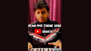 #Shorts Scam 1992 Theme Song|BGM|Piano Cover by Shivam Srivastava|Status# Shivam's Academy🔥#ytshorts