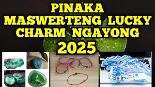 PINAKA MASWERTENG LUCKY CHARM NGAYONG 2025 🍀