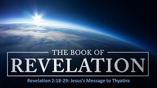 Revelation Study, Part 7: Jesus's Message to Thyatira