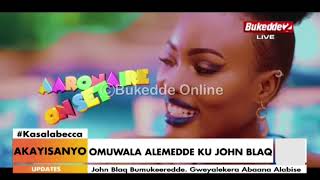 Kasalabecca:Omuyimbi John Blaq avuddeyo ku by’omuwala amulumiriza