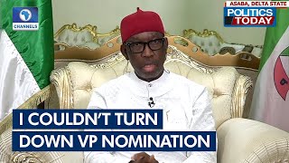 Why I Could Not Turn Down VP Nomination - Okowa | Politics Today