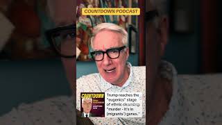 TRUMP REACHES EUGENICS STAGE OF ETHNIC CLEANSING: Tues. Countdown Pod: https://tinyurl.com/288a2dzc