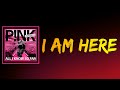 Pink - I Am Here (Lyrics)