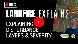 LANDFIRE's NEW Disturbance Products (and Severity Data) Explained