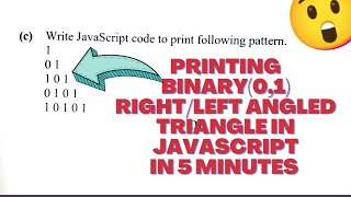 javascript print pattern.1 0 11 0 / Printing Binary(0,1) Right/left Angled Triangle in javascript