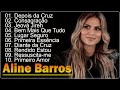 ALINE BARROS - As melhores musicas gospel para abençoar sua vida 2024🙏 #gospel