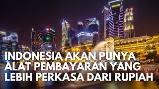 Super Bangga! Indonesia Sebentar Lagi Akan Memiliki Alat Pembayaran Yang Lebih Powerful Dari Rupiah