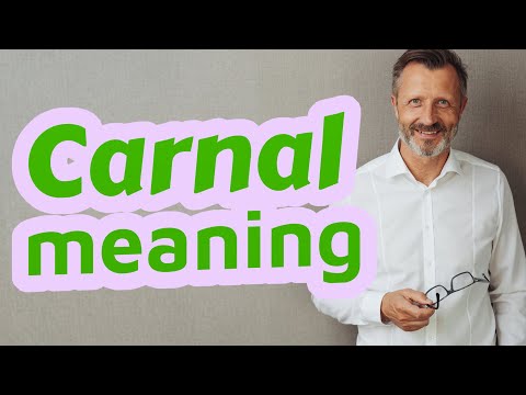 What is the definition of carnally?