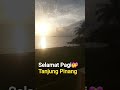 Selamat Pagi Tanjung Pinang Kep. Riau #shorts