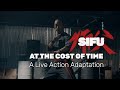 Sifu: At The Cost of Time -- A Live Action Adaptation