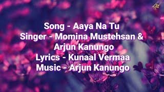 1. Aaya Na Tu Lyrics | Momina Mustehsan | Arjun Kanungo