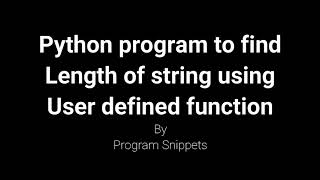Python Program to find length of String using user defined function