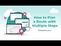 How to Plan a Route with Multiple Stops (The Easy Way!)
