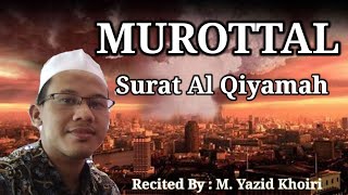 Murottal Merdu Surat Al Qiyamah Maqom Shoba |M.Yazid Khoiri | Teks Arab latin dan Terjemah Indonesia