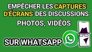 comment empêcher les captures d'écrans sur WhatsApp ?