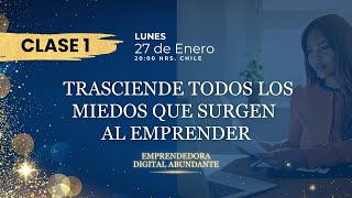 CLASE 1: Trasciende todos los miedos que surgen al emprender