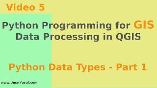 Python Programming for GIS Data Processing in QGIS - Python Data Types - Part 1