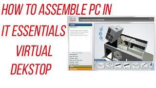 How to assemble PC in Cisco IT Essentials Virtual Activity Desktop