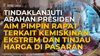 Tindaklanjuti Arahan Presiden, AIM Pimpin Rapat Terkait Kemiskinan Ekstrem dan Tinjau Harga Pasar