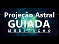 Viagem Astral - Meditação Guiada ( Projeção Astral )