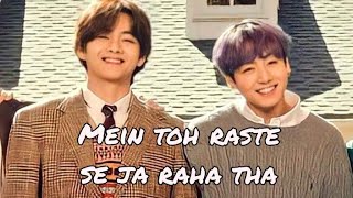 Taekook ; Mein toh raste se ja raha tha [Hindi FMV]