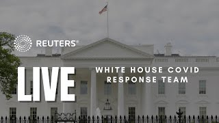 LIVE: White House COVID-19 Response Team holds a briefing